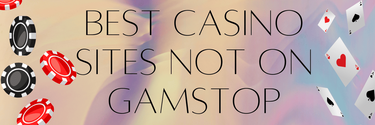 Discover Sites Not using GamStop for Unlimited Gaming